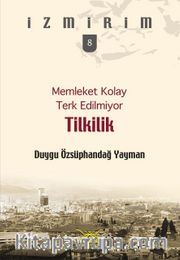 Memleket Kolay Terk Edilmiyor: Tilkilik / İzmirim -8
