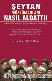 Şeytan Müslümanları Nasıl Aldattı!