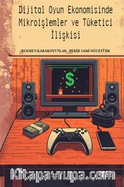 Dijital Oyun Ekonomisinde Mikroişlemler ve Tüketici İlişkisi