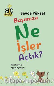 Başımıza Ne İşler Açtık?