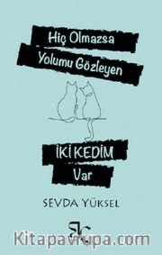 Hiç Olmazsa Yolumu Gözleyen İki Kedim Var