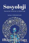 Sosyoloji : Kavramlar Kuramlar ve Dijital Çağ