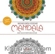 Renklerin Gizemi - Mandala <br /> Her Yaş İçin Boyama Kitabı