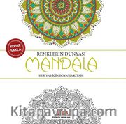 Renklerin Dünyası-Mandala <br /> Her Yaş İçin Boyama Kitabı