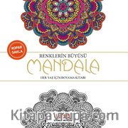 Renklerin Büyüsü - Mandala <br /> Her Yaş İçin Boyama Kitabı