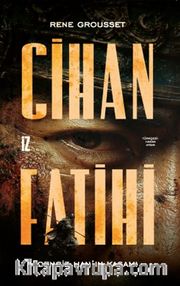 Cihan Fatihi: Cengiz Han'ın Yaşamı