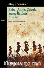Baba. Anne. Çocuk. Savaş İlanları <br /> Özele Dair