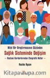 Nitel Bir Araştırmacının Gözünden Sağlık Sisteminde Değişim: Hastane Koridorlarından Etnografik Notlar