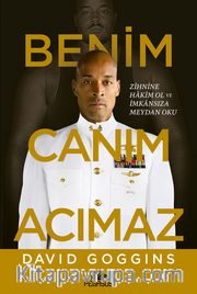 Benim Canım Acımaz <br /> Zihnine Hakim Ol ve İmkansıza Meydan Oku