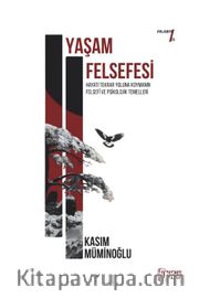 Yaşam Felsefesi <br /> Hayatı Tekrar Yoluna Koymanın Felsefî ve Psikolojik Temelleri