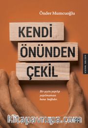 Kendi Önünden Çekil