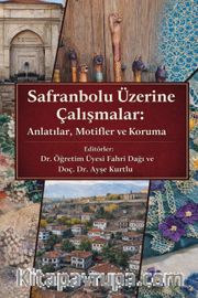 Safranbolu Üzerine Çalışmalar: Anlatılar, Motifler ve Koruma