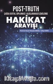 Post-Truth <br /> Çağda Dijital Diplomasi: Uluslararası İlişkilerde Hakikat Arayışı