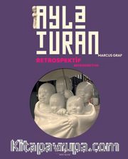 Ayla Turan / Retrospektif - Retrospective