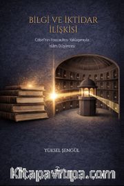 Bilgi ve İktidar İlişkisi <br /> Cabiri'nin Foucaultcu Yaklaşımıyla İslam Düşüncesi