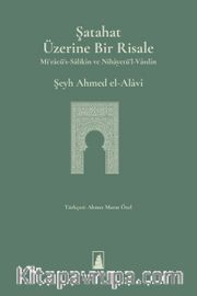 Şatahat Üzerine Bir Risale <br /> Miʿracü's-Salikîn ve Nihayetü'l-Vasılîn