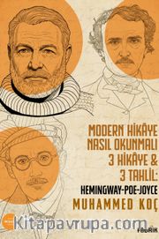 Modern Hikâye Nasıl Okunmalı <br /> 3 Hikâye - 3 Tahlil: Hemingway-Poe-Joyce