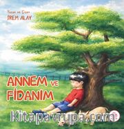 Annem ve Fidanım