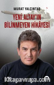 Yeni Altay'ın Bilinmeyen Hikayesi