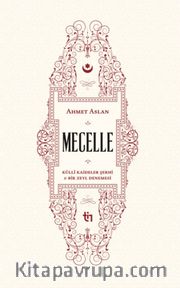 Mecelle <br /> Külli Kaideler Şerhi ve Bir Zeyl Denemesi