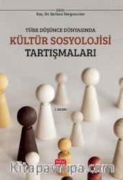 Türk Düşünce Dünyasında Kültür Sosyolojisi Tartışmaları
