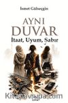 Aynı Duvar & İtaat, Uyum, Sabır