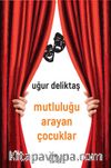 Mutluluğu Arayan Çocuklar