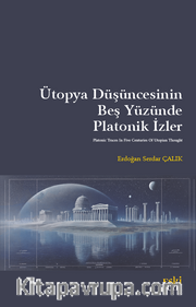 Ütopya Düşüncesinin Beş Yüzünde Platonik İzler