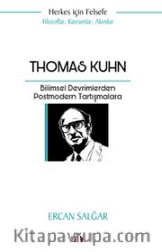 Thomas Kuhn <br /> Bilimsel Devrimlerden Postmodern Tartışmalara