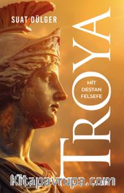 Troya <br /> Mit-Destan-Felsefe