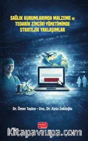 Sağlık Kurumlarında Malzeme ve Tedarik Zinciri Yönetiminde Stratejik Yaklaşımlar
