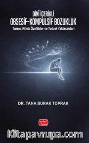 Dinî İçerikli Obsesif-Kompulsif Bozukluk <br /> Tanım, Klinik Özellikler ve Tedavi Yaklaşımları