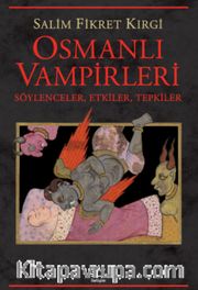 Osmanlı Vampirleri <br /> Söylenceler, Etkiler, Tepkiler