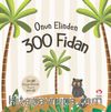 Onun Elinden 300 Fidan