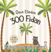 Onun Elinden 300 Fidan