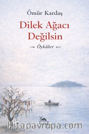 Dilek Ağacı Değilsin