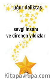 Sevgi İnsanı ve Direnen Yıldızlar
