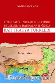 Kıbrıs Barış Harekatı Günlerinde Belgeler ve Hatıralar Işığında Batı Trakya Türkleri