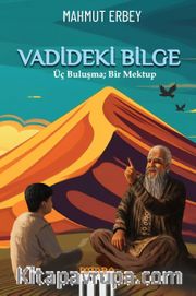 Vadideki Bilge <br /> Üç Buluşma; Bir Mektup