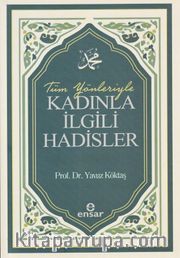 Tüm Yönleriyle Kadınla İlgili Hadisler