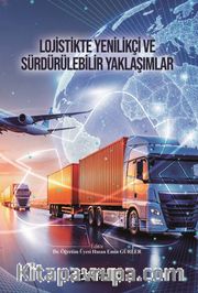 Lojistikte Yenilikçi ve Sürdürülebilir Yaklaşımlar