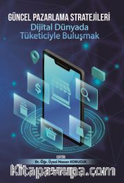 Güncel Pazarlama Stratejileri <br /> Dijital Dünyada Tüketiciyle Buluşmak