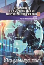Sosyal, İktisadi, Beşeri ve Yönetim Alanları Perspektifinde Sorunlara Bakış 6