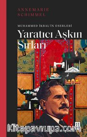 Yaratıcı Aşkın Sırları <br /> Muhammed İkbal'in Eserleri