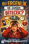 Bu Ergenlik Ne Zaman Bitecek