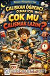 Çalışkan Öğrenci Olmak İçin Çok Mu Çalışmak Lazım?