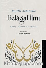 Keyifli Anlatımla Belagat İlmi (Kolay, Pratik ve Eğitici)