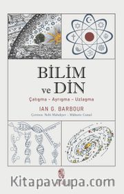 Bilim ve Din <br /> Çatışma-Ayrışma-Uzlaşma