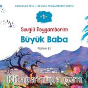 Sevgili Peygamberim 1 / Büyük Baba