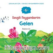 Sevgili Peygamberim 6 / Gelen